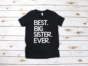 Best Big Sister Ever T Shirt - Big Sister Shirt- Baby Announcement Shirt - Family Announcement - Sister Statement Shirt