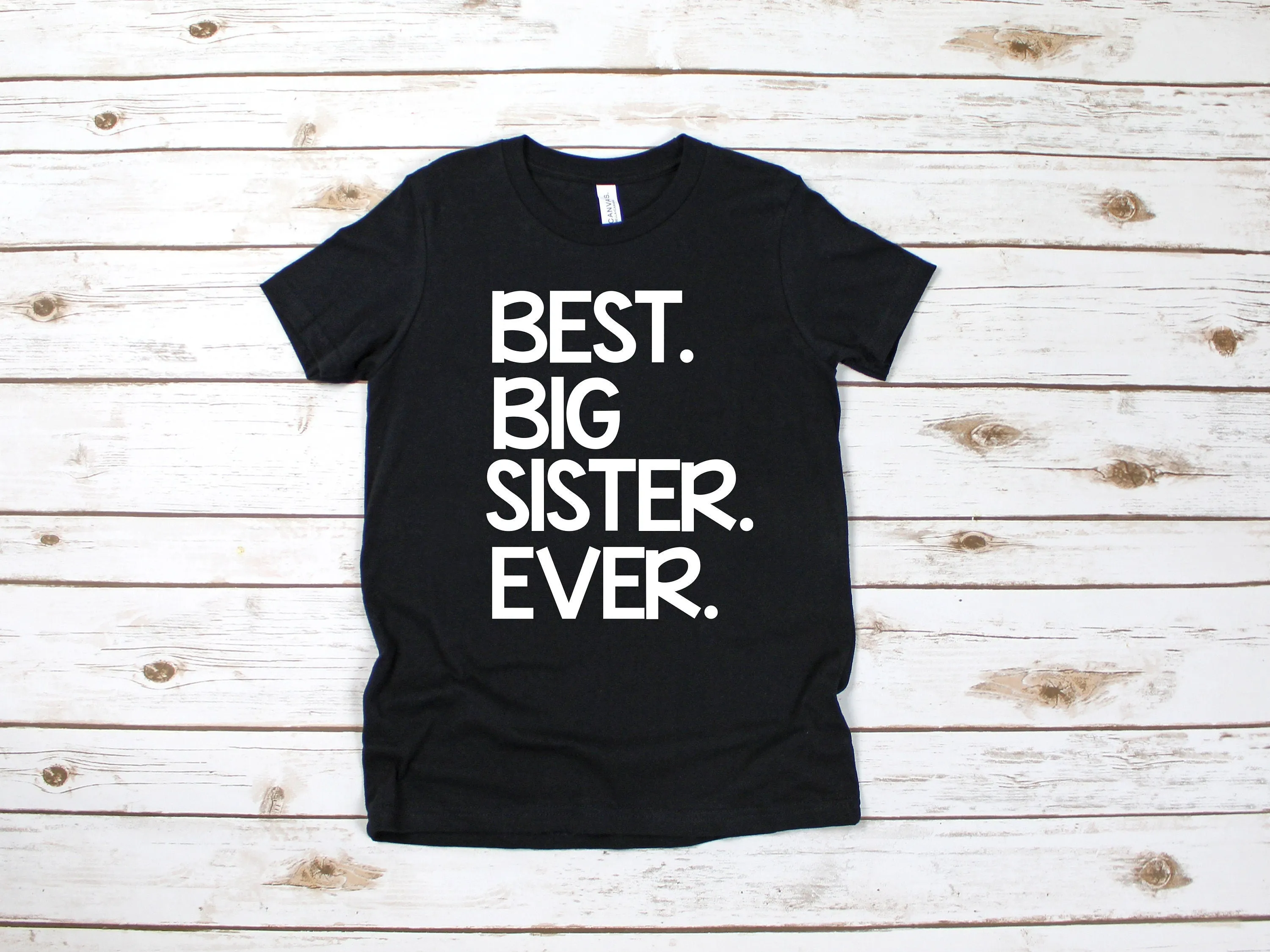 Best Big Sister Ever T Shirt - Big Sister Shirt- Baby Announcement Shirt - Family Announcement - Sister Statement Shirt