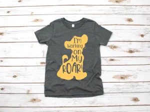 I'm Working on My Roar - Infant Toddler or Youth T Shirt - Disney Kids Lion King Simba Graphic T Shirt